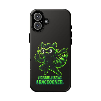 Raccoon Ninja Phone Case — "I Came. I Saw. I Raccooned." Protective iPhone Cover