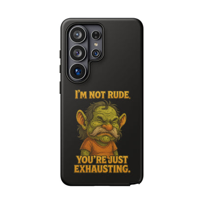 Phone Case – "I'm Not Rude, You're Just Exhausting" Funny Grumpy Troll Protective Cover