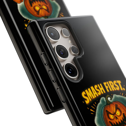 Phone Case — 'Smash First, Roast Seeds Later' Halloween Pumpkin Design