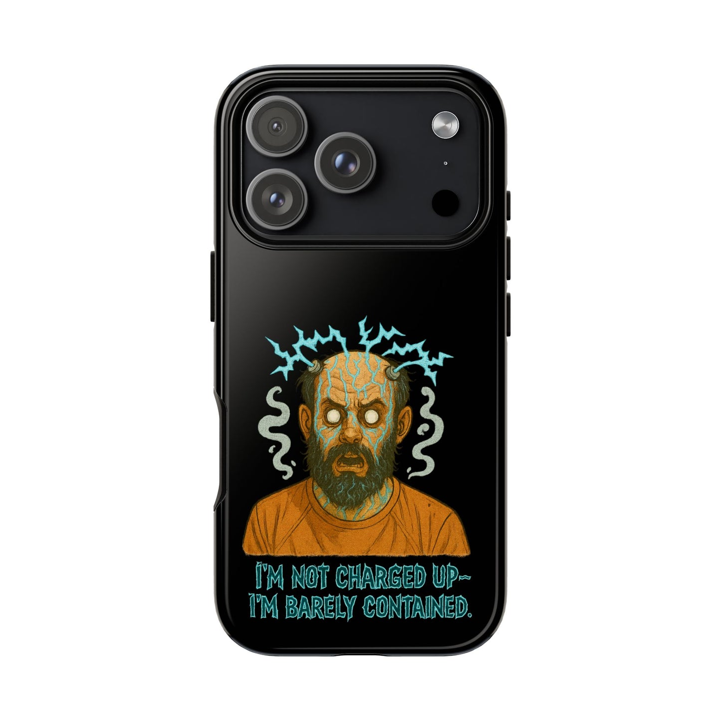 Phone Case — “I’m Not Charged Up… I’m Barely Contained” Electric Horror Design