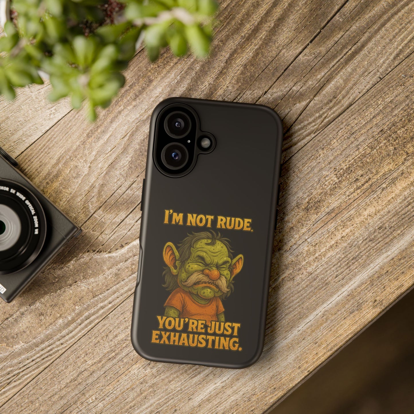 Phone Case – "I'm Not Rude, You're Just Exhausting" Funny Grumpy Troll Protective Cover