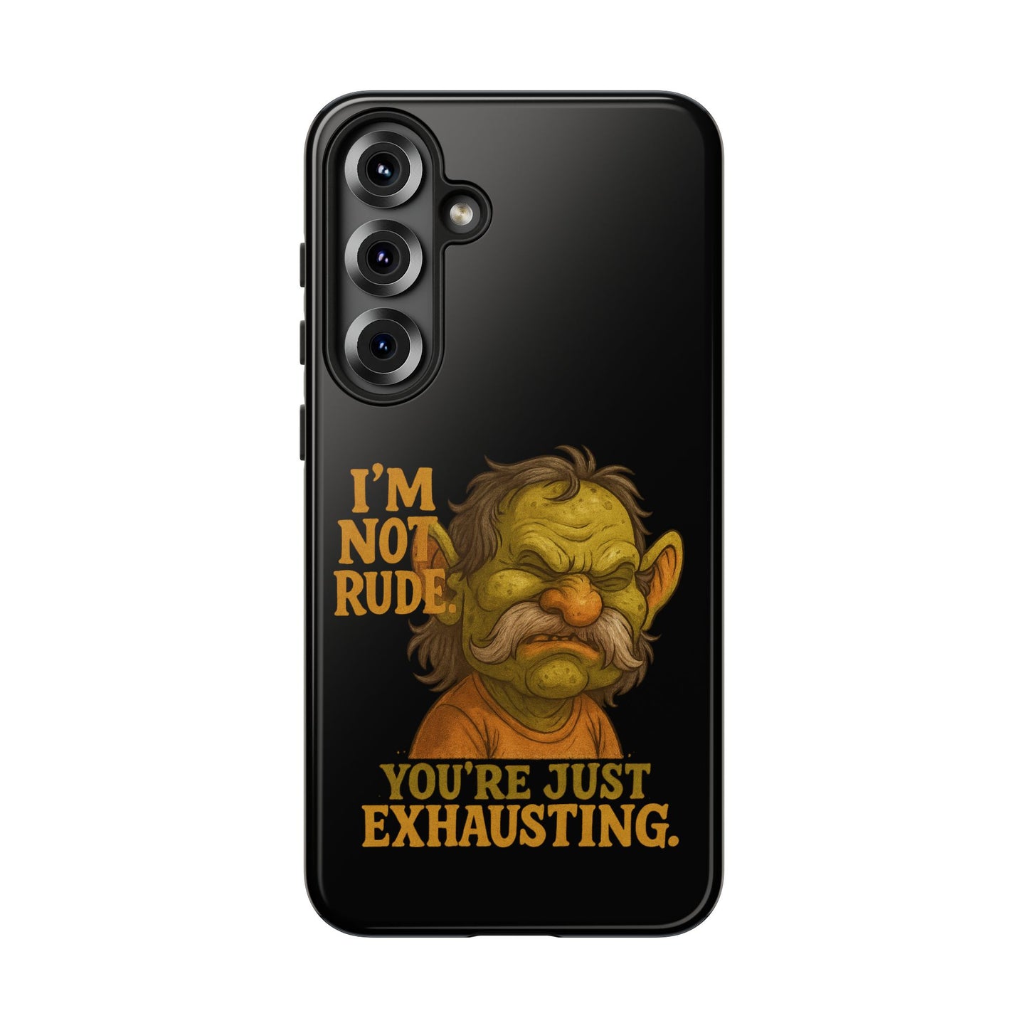 Phone Case — "I'm Not Rude, You're Just Exhausting" Grumpy Goblin Protective Cover