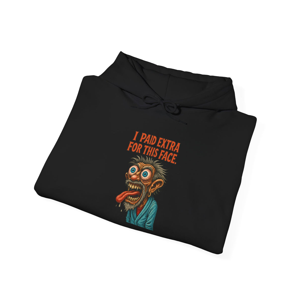 I Paid Extra For This Face Hoodie