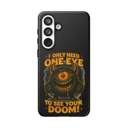 Monster One-Eye Phone Case — "I Only Need One Eye to See Your Doom"