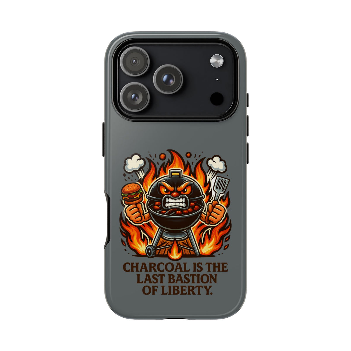 Grilling Phone Case — "Charcoal Is the Last Bastion of Liberty" BBQ Design