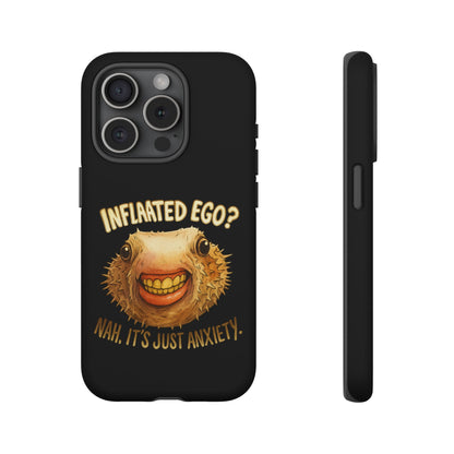 Phone Case — "Inflated Ego? Nah, It's Just Anxiety" Funny Pufferfish Design