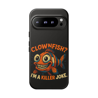 Phone Case — “Clownfish? I’m a Killer Joke.” Funny Creepy Fish Graphic