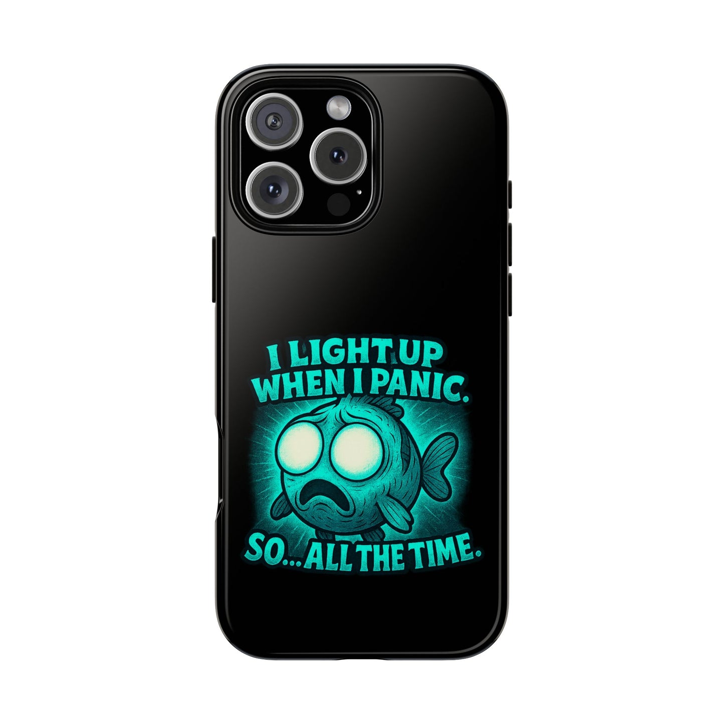 Phone Case — "I Light Up When I Panic" Glow Fish Anxiety Phone Case