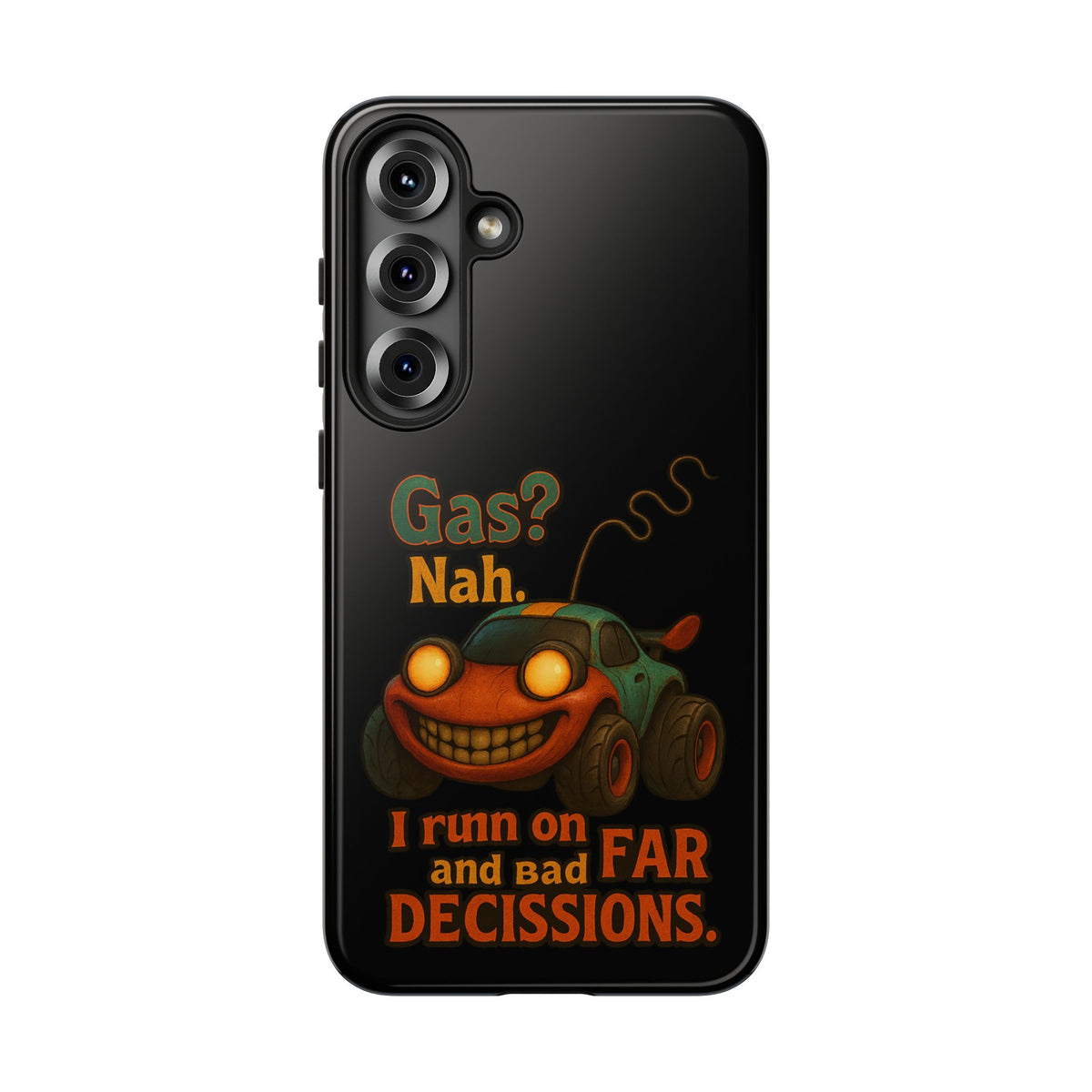 Phone Case — "Gas? Nah. I Run on Bad Far Decisions" Funny Cartoon Car Protective Cover