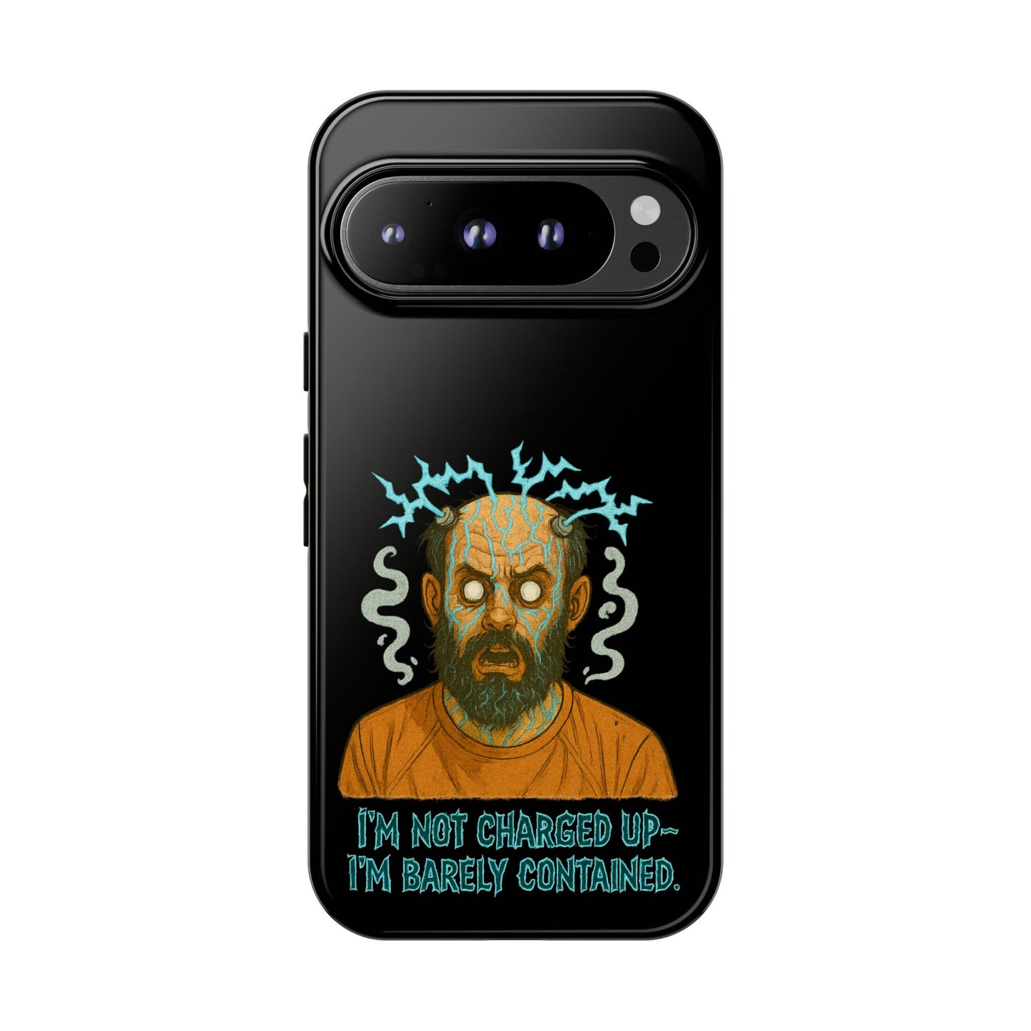 Phone Case — “I’m Not Charged Up… I’m Barely Contained” Electric Horror Design