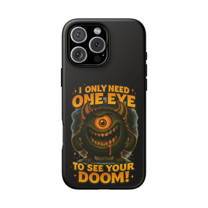 Monster One-Eye Phone Case — "I Only Need One Eye to See Your Doom"