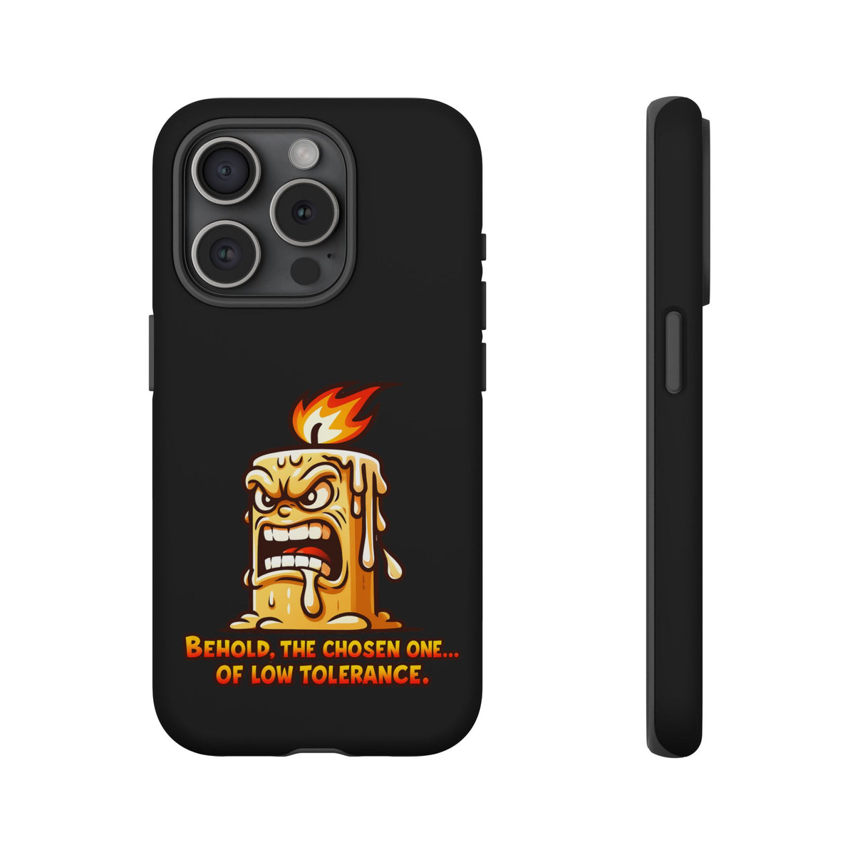 Phone Case — Angry Flaming Candle “Behold, the Chosen One… of Low Tolerance”