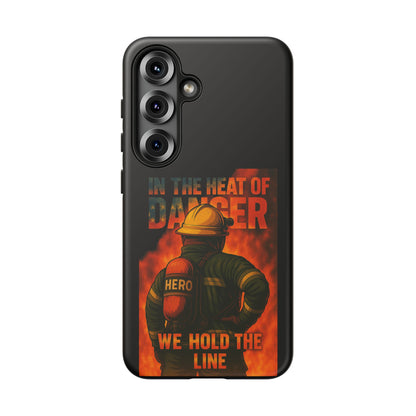 Firefighter Phone Case — "In the Heat of Danger We Hold the Line" Tough Protective Case