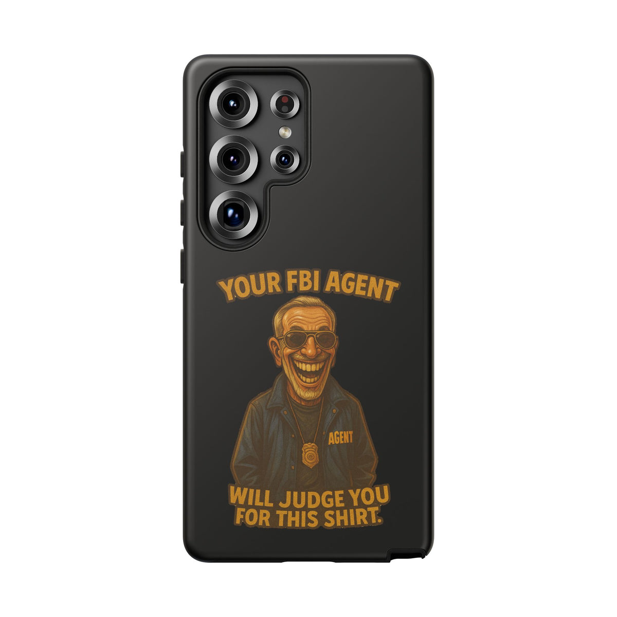 Phone Case — "Your FBI Agent Will Judge You For This Shirt" Funny Novelty Protective Case