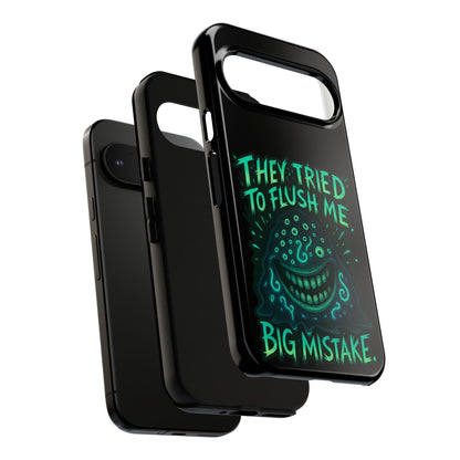 Phone Case — Glow Monster "They Tried to Flush Me, Big Mistake"