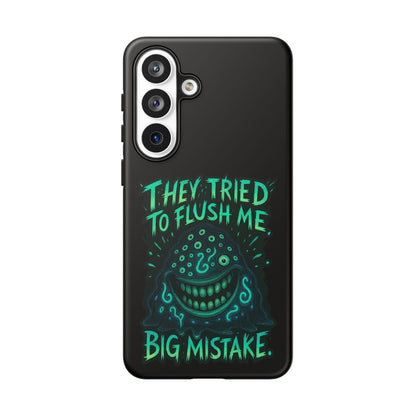 Phone Case — Glow Monster "They Tried to Flush Me, Big Mistake"
