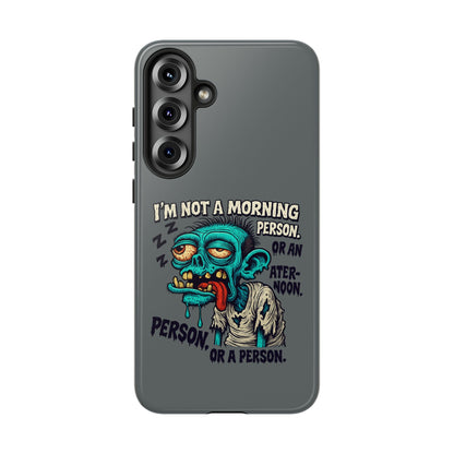 Funny Zombie Phone Case — "I'm Not a Morning Person" Graphic Tough Case