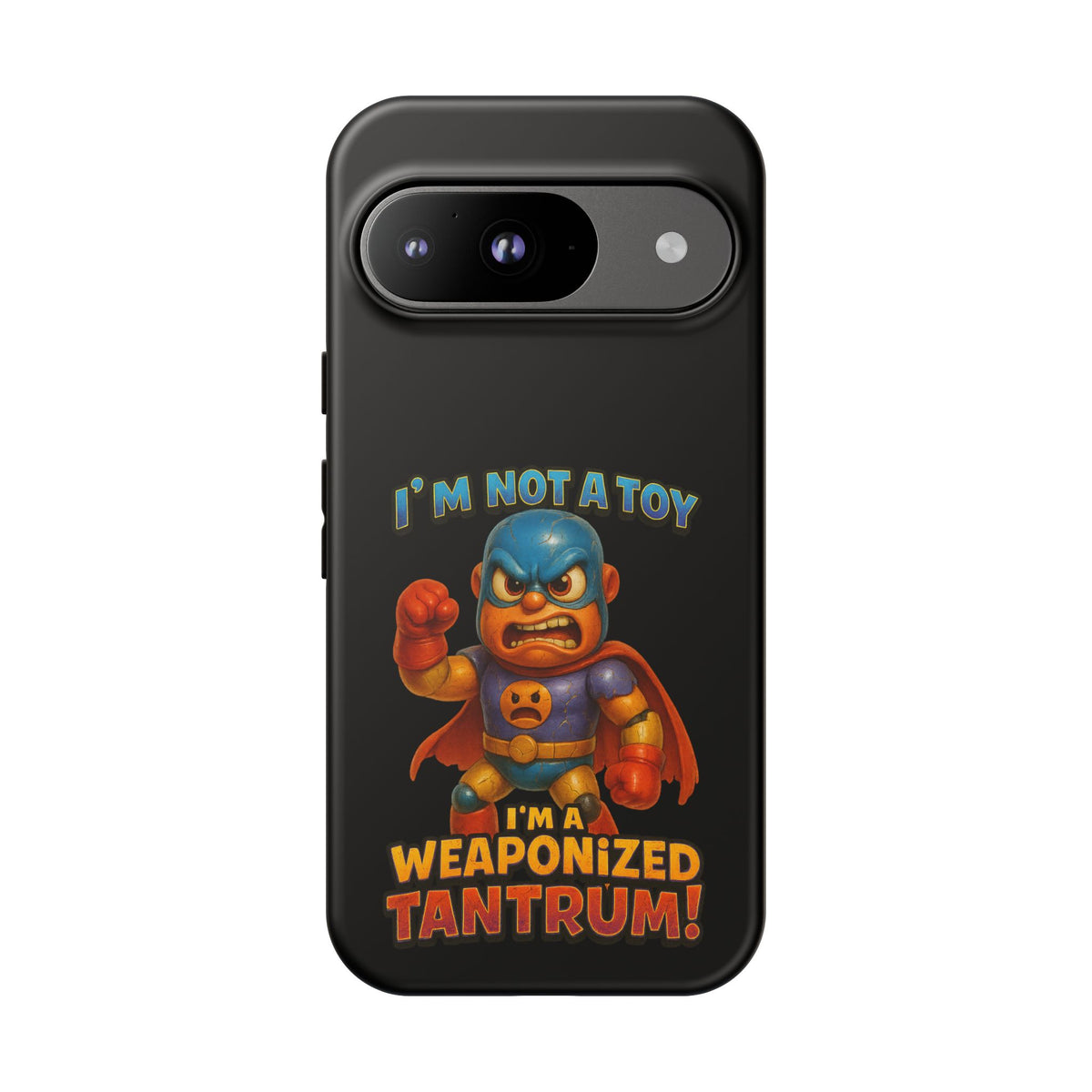 Phone Case — "I'm Not a Toy, I'm a Weaponized Tantrum" Cartoon Superhero Design