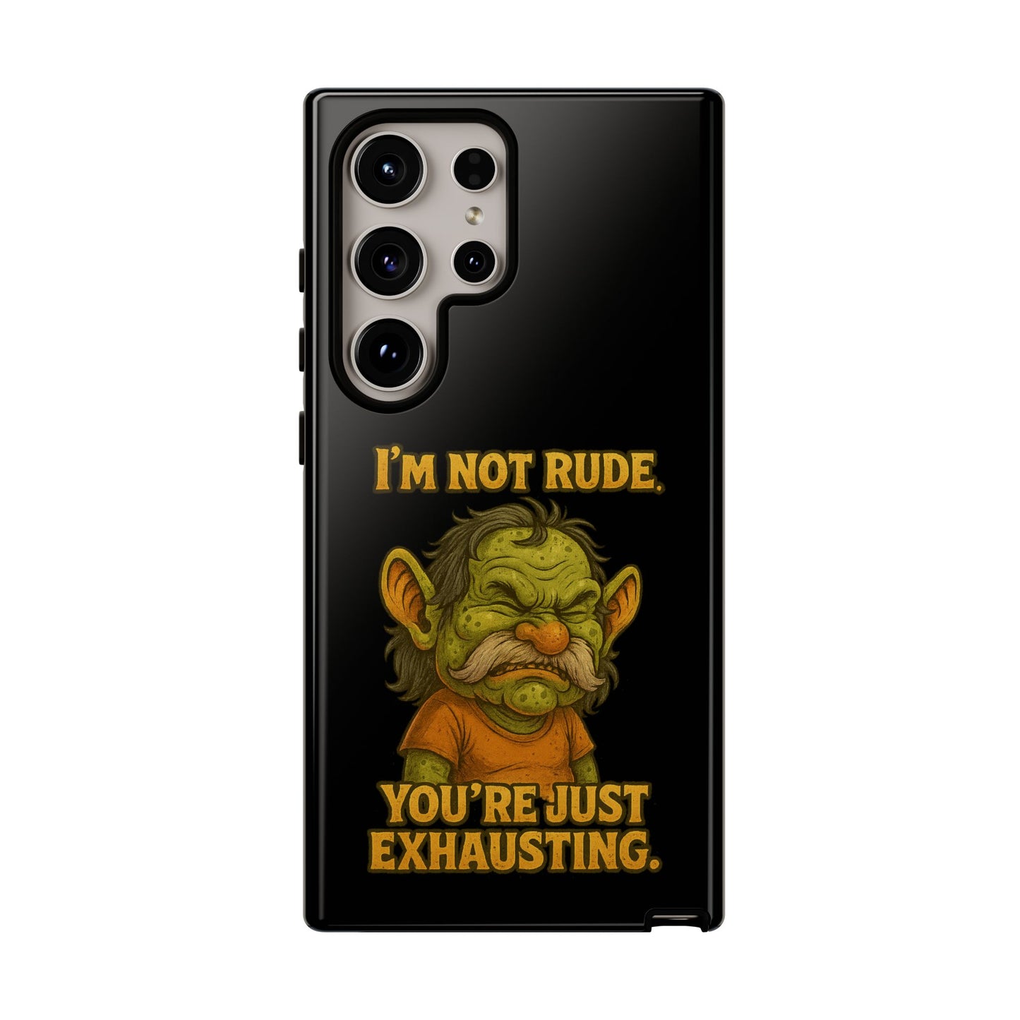 Phone Case – "I'm Not Rude, You're Just Exhausting" Funny Grumpy Troll Protective Cover
