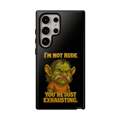 Phone Case – "I'm Not Rude, You're Just Exhausting" Funny Grumpy Troll Protective Cover
