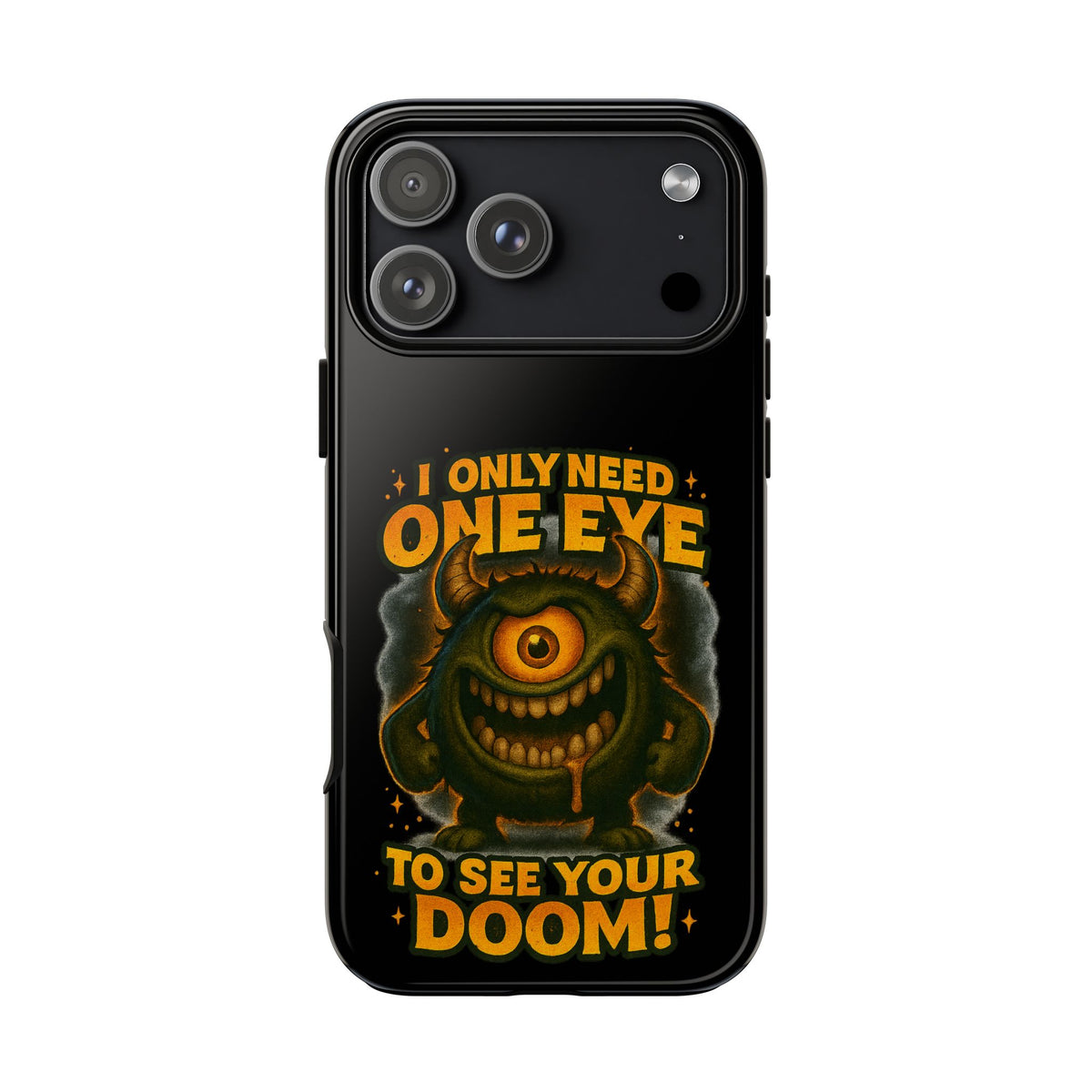 Monster One-Eye Phone Case — "I Only Need One Eye to See Your Doom"