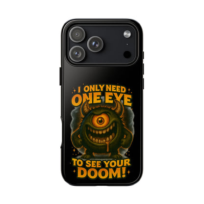 Monster One-Eye Phone Case — "I Only Need One Eye to See Your Doom"