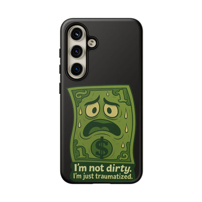 Phone Case — Funny Traumatized Dollar Bill Design ("I'm not dirty, I'm just traumatized")
