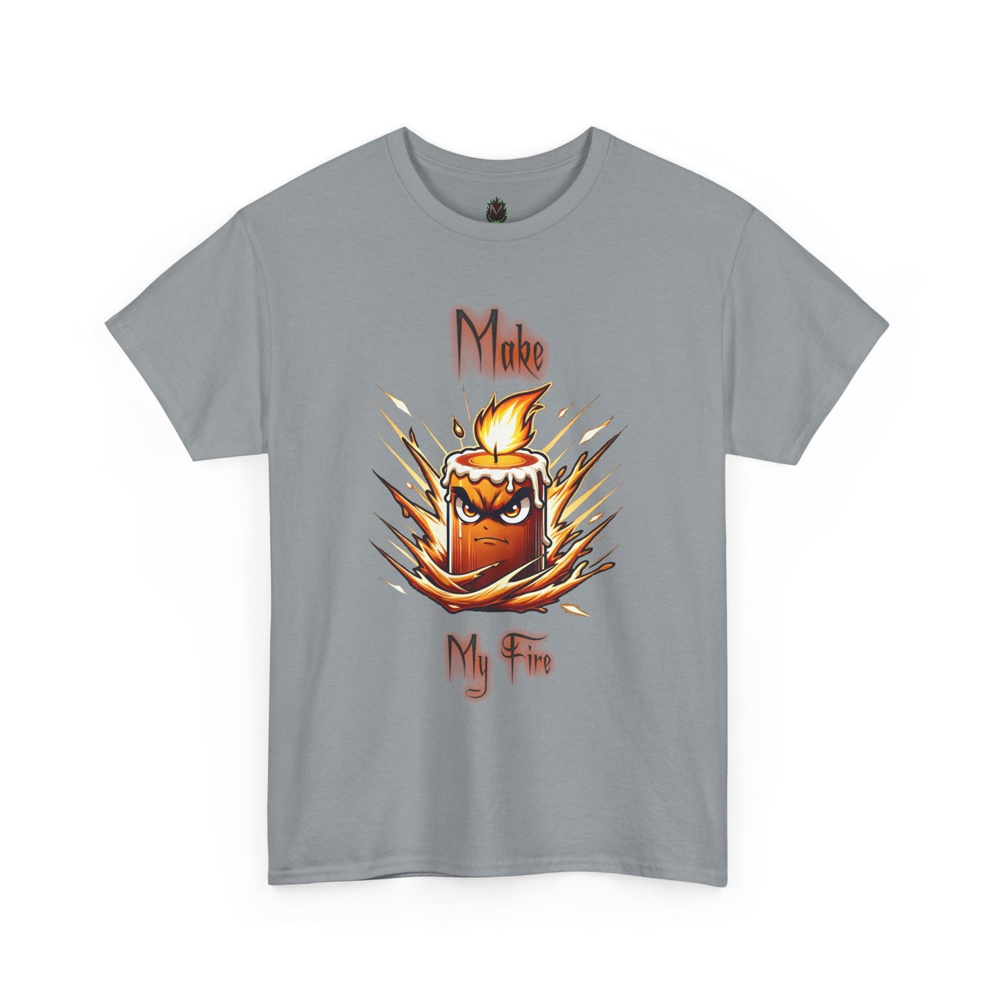 "Make My Fire" Fiery Attitude T-Shirt