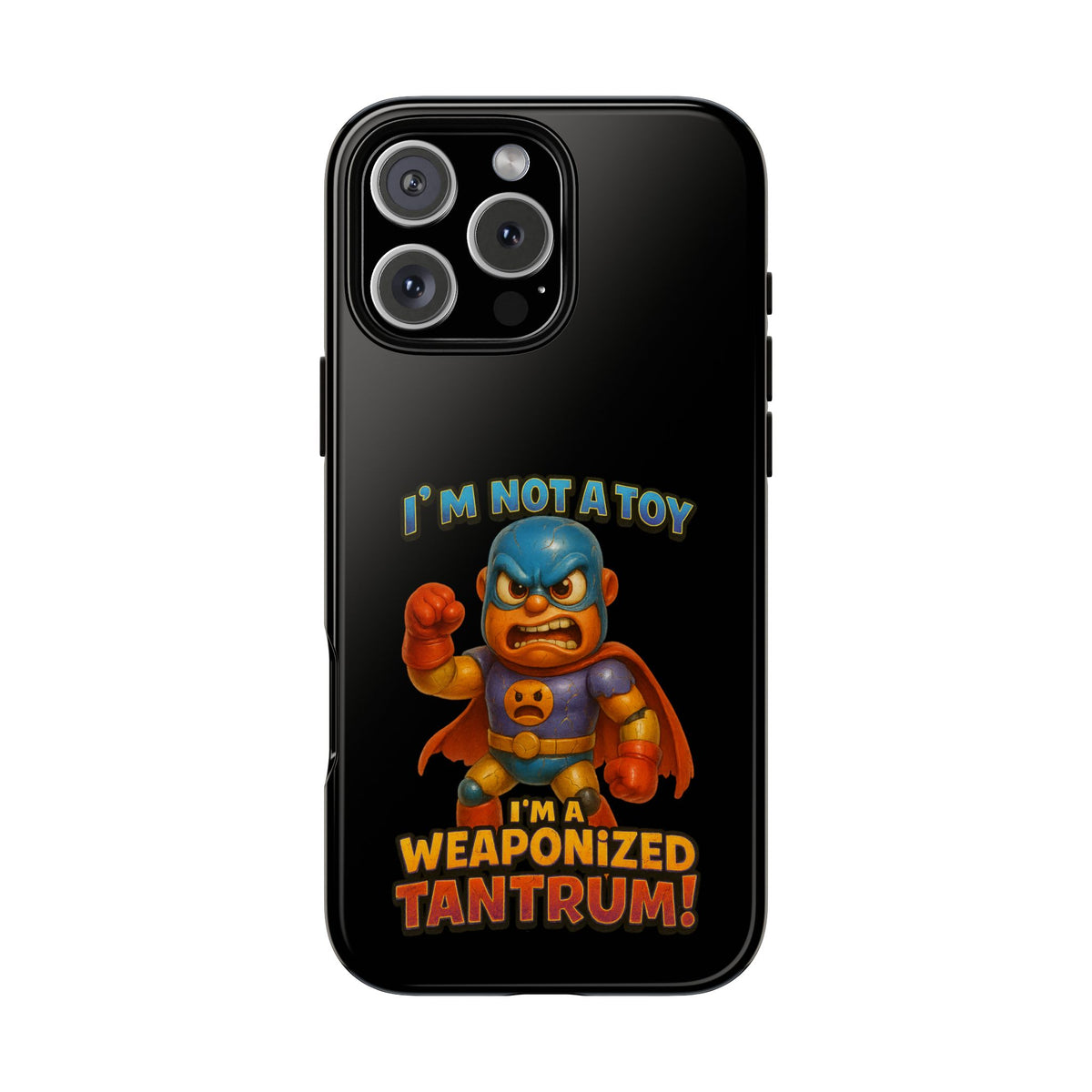 Phone Case — "I'm Not a Toy, I'm a Weaponized Tantrum" Cartoon Superhero Design