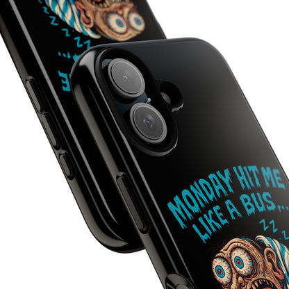 Phone Case — "Monday Hit Me Like a Bus... Then Reversed" Funny Grotesque Zombie Design