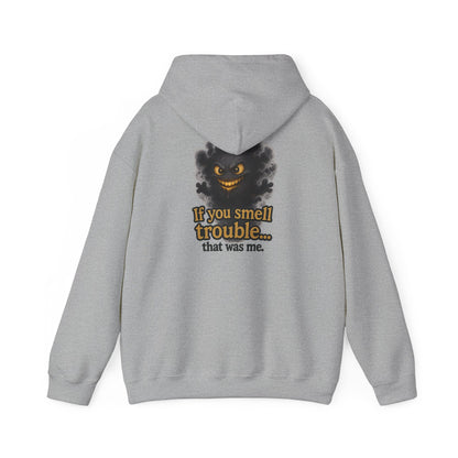 Trouble-Smelling Hoodie — "If you smell trouble... that was me." Graphic Pullover