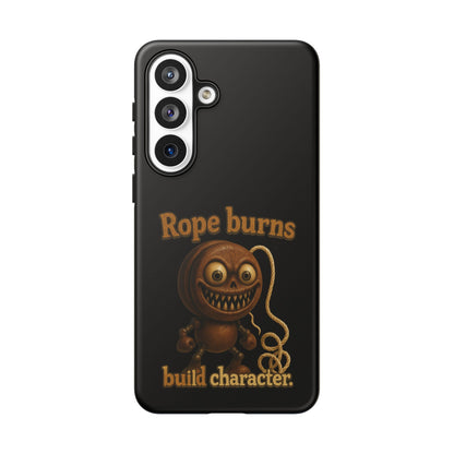 Phone Case — "Rope Burns Build Character" Grinning Cartoon Design