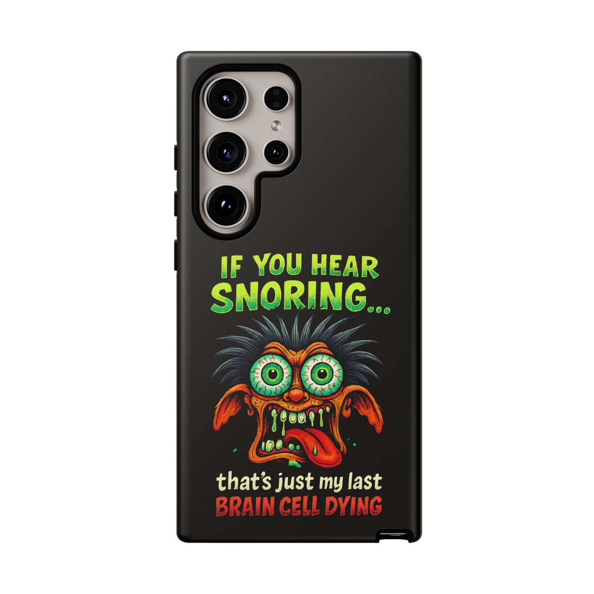 Funny 'If You Hear Snoring... That's Just My Last Brain Cell Dying' Phone Case
