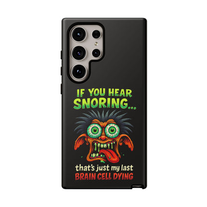 Funny 'If You Hear Snoring... That's Just My Last Brain Cell Dying' Phone Case
