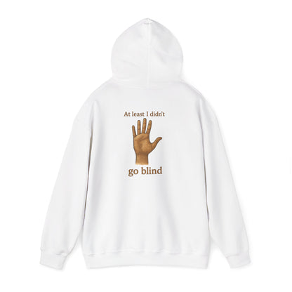 Hoodie — "At Least I Didn't Go Blind" Hand Graphic Pullover