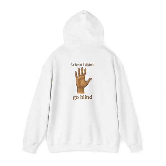 Hoodie — "At Least I Didn't Go Blind" Hand Graphic Pullover