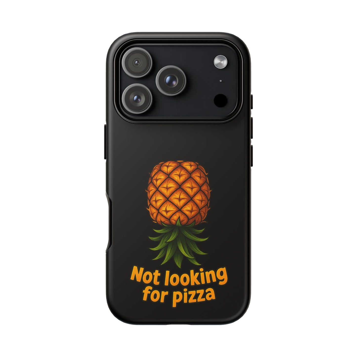 Phone Case — Tropical Pineapple "Not looking for pizza" Protective Cover