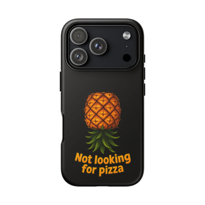 Phone Case — Tropical Pineapple "Not looking for pizza" Protective Cover
