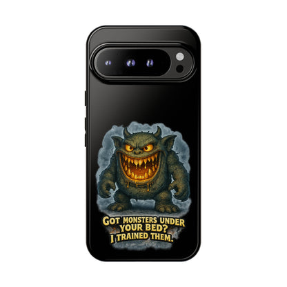 Phone Case — "Got Monsters Under Your Bed? I Trained Them" Funny Monster Design