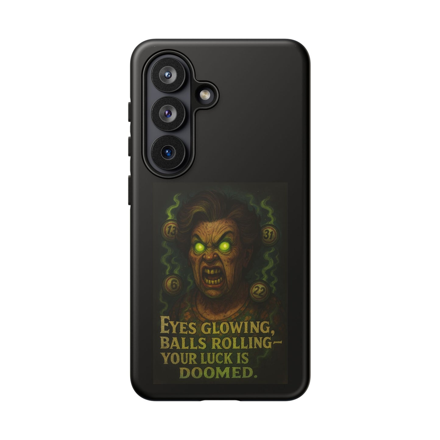 Horror Phone Case — "Eyes Glowing, Balls Rolling — Your Luck Is Doomed"