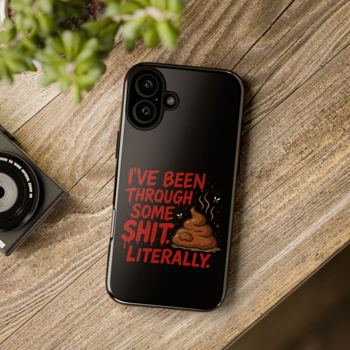 Phone Case — "I've Been Through Some Shit. Literally." Humorous Resilient Tough Case