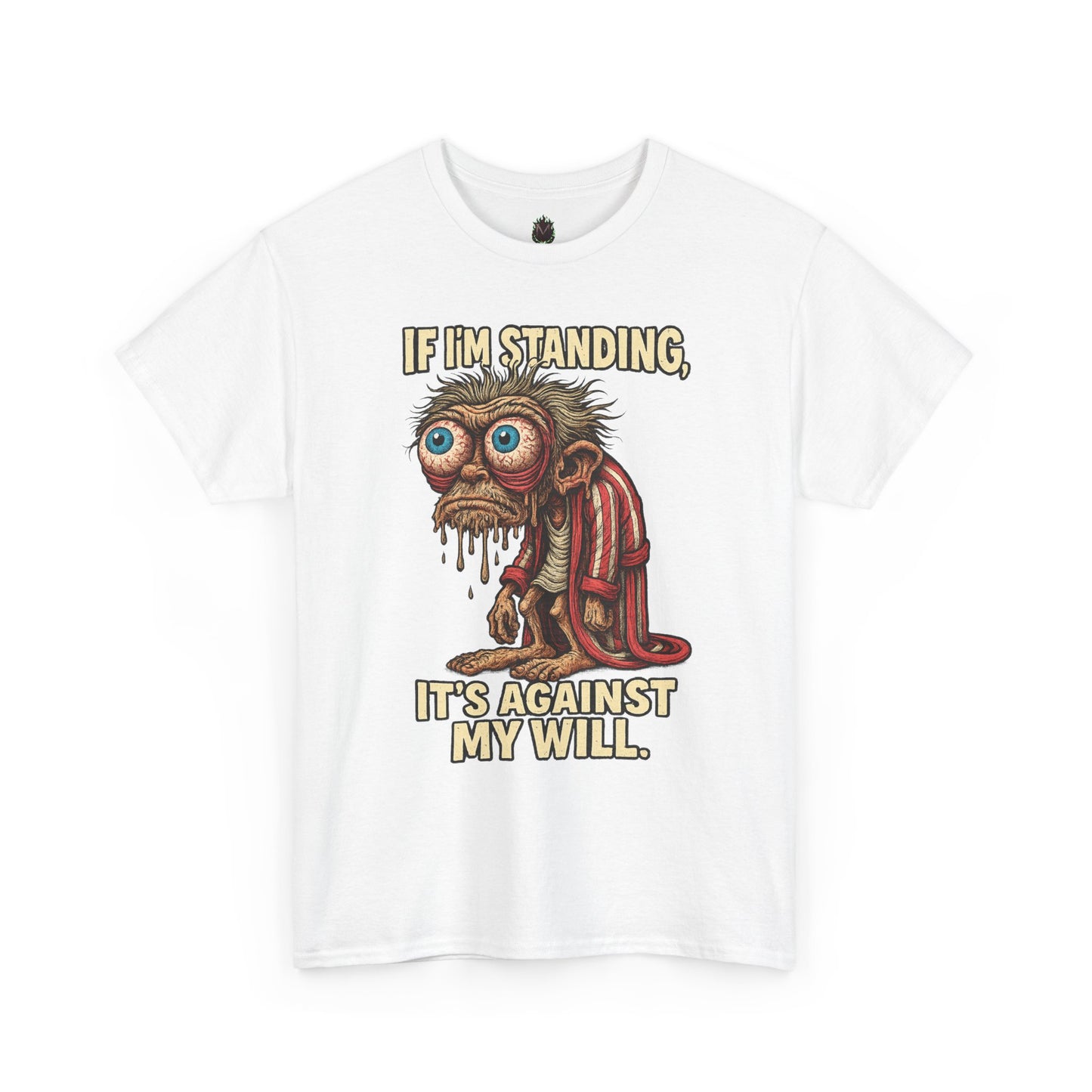 If I’m Standing, It’s Against My Will Tee