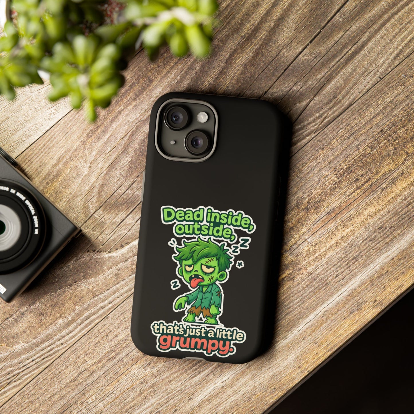 Phone Case — "Dead Inside, Outside, That's Just a Little Grumpy" Cute Zombie Design