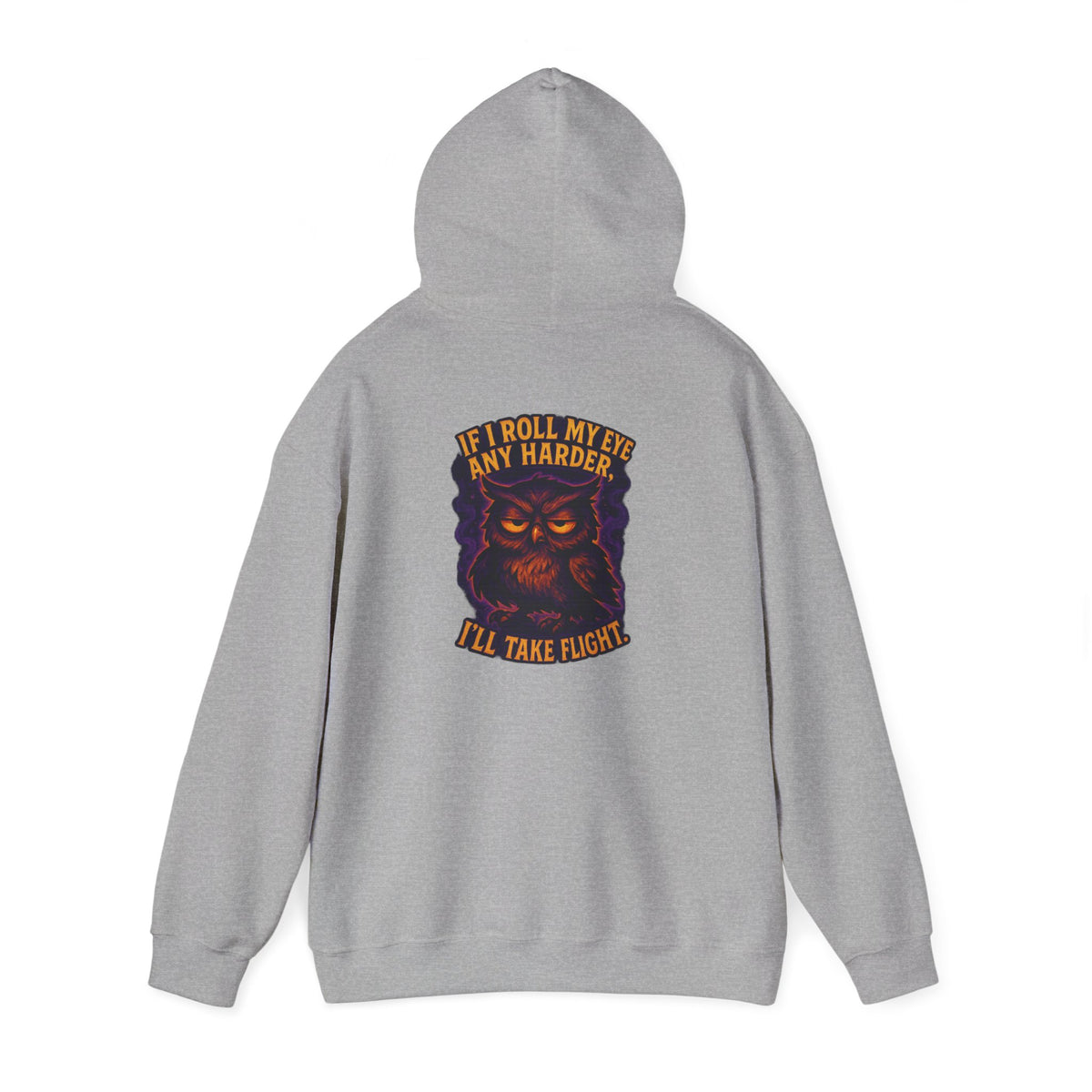Owl Graphic Hoodie — "If I Roll My Eyes Any Harder I'll Take Flight" Chest Back Print