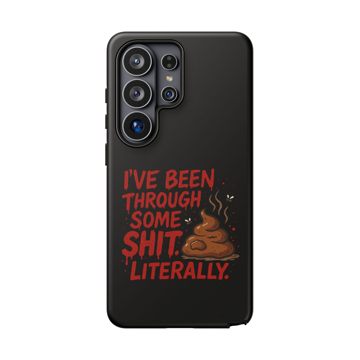 Phone Case — "I've Been Through Some Shit. Literally." Humorous Resilient Tough Case