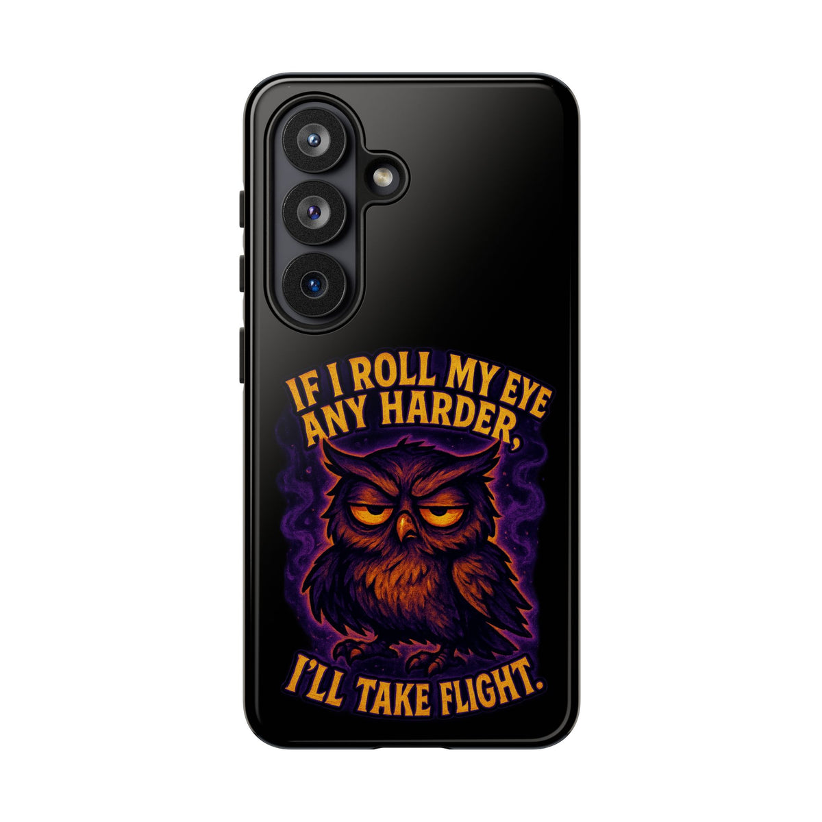 Phone Case — 'If I Roll My Eye Any Harder I'll Take Flight' Owl Graphic
