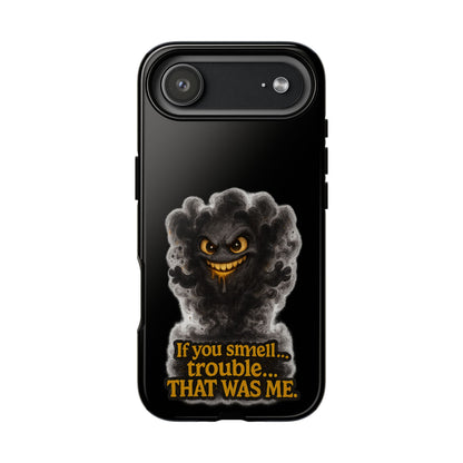 Phone Case — "If You Smell Trouble... THAT WAS ME" Smoky Mischief Protective Case