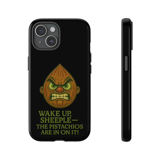 Angry Pistachio Phone Case — "Wake Up, Sheeple — The Pistachios Are In On It!"