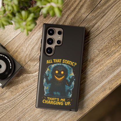 Phone Case — 'All That Static? That's Me Charging Up' Cute Monster Protective Case