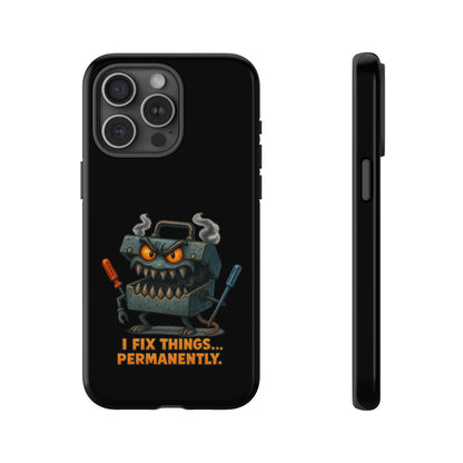 Phone Case — 'I Fix Things... Permanently' Mechanic Tool Monster Protective Case